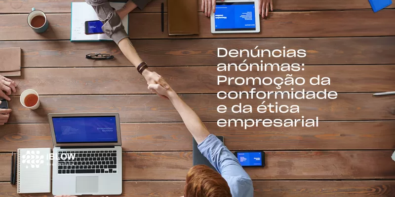 Denúncias anónimas: Promoção da conformidade e da ética empresarial