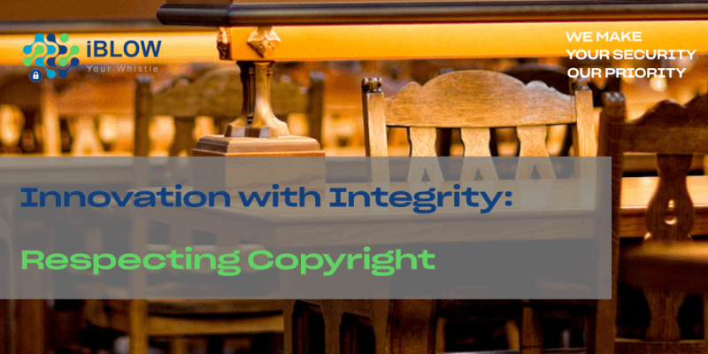 iBlow.eu, in this blog post we talk about "Innovation with Integrity: Respecting Copyright"